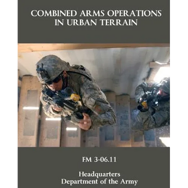 Combined Arms Operations in Urban Terrain: FM 3-06.11