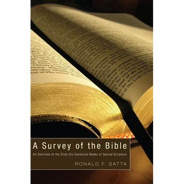 A Survey of the Bible: An Overview of the Sixty-Six Canonical Books of Sacred Scripture