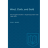Wool, Cloth, and Gold: The Struggle for Bullion in Anglo-Burgundian Trade 1340-1478