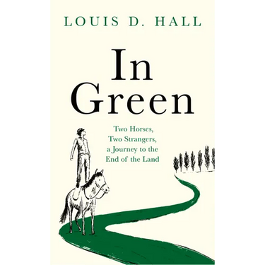 In Green: Two Horses, Two Strangers, a Journey to the End of the Land