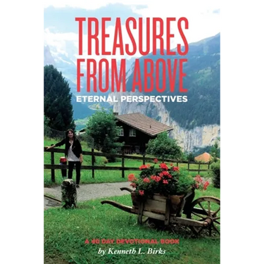 Treasures From Above - A 40 Day Devotional: Eternal Perspectives