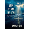 Win to Say When: It's Never Too Late, Until It's Too Late