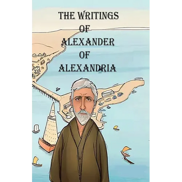 The Writings of Alexander of Alexandria