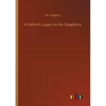 A Father's Legacy to His Daughters