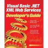 Visual Basic .Net XML Web Services Developer's Guide