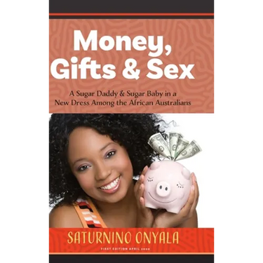 Money, Gifts and Sex: A Sugar Daddy & Sugar Baby in a New Dress Among the African Australians