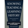 Knowing, Teaching, and Learning History: National and International Perspectives