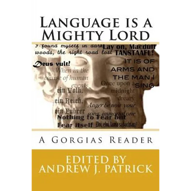 Language is a Mighty Lord: A Gorgias Reader