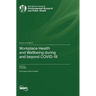 Workplace Health and Wellbeing during and beyond COVID-19