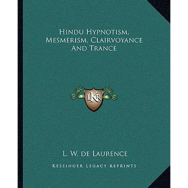 Hindu Hypnotism, Mesmerism, Clairvoyance And Trance