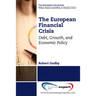 The European Financial Crisis: Debt, Growth, and Economic Policy