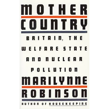 Mother Country: Britain, the Welfare State and Nuclear Pollution