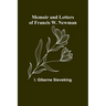 Memoir and Letters of Francis W. Newman