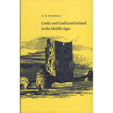 Gaelic and Gaelicized Ireland in the Middle Ages