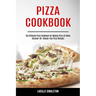 Pizza Cookbook: The Ultimate Pizza Cookbook for Making Pizza at Home (Discover 40+ Cheese-free Pizza Recipes)