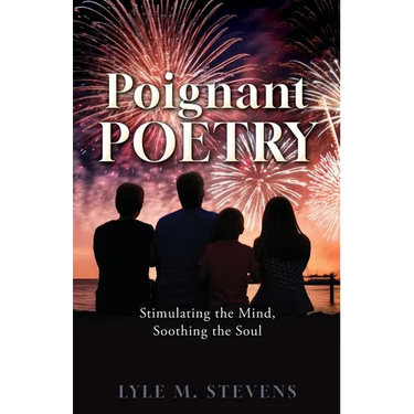 Poignant Poetry: Stimulating the Mind, Soothing the Soul