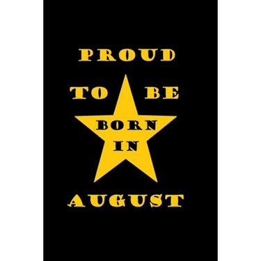 Proud to be born in august: Birthday in august