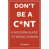 Don't Be A C*nt