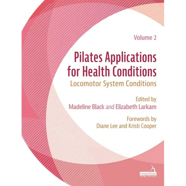 Pilates Applications for Health Conditions Volume 2: Locomotor System Conditions