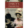 Darcy's Passions: Pride and Prejudice Retold Through His Eyes