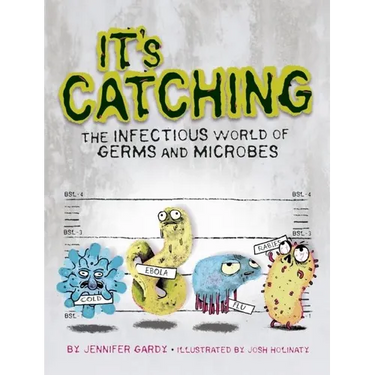 It's Catching: The Infectious World of Germs and Microbes