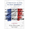 A French Slave in Nazi Germany: A Testimony