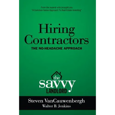 Hiring Contractors The No-Headache Approach: The Savvy Landlord