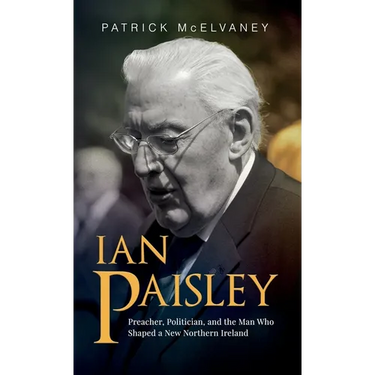 Ian Paisley: Preacher, Politician, and the Man Who Shaped a New Northern Ireland