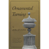 Ornamental Turning: A Work of Practical Instruction in the Above Art; With Numerous Engravings and Autotype Plates
