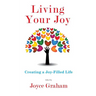 Living Your Joy: Creating A Joy-Filled Life