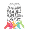 Achieving Incredible Results for English Learners: A Blueprint for Educational Leaders