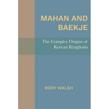 Mahan and Baekje: The Complex Origins of Korean Kingdoms