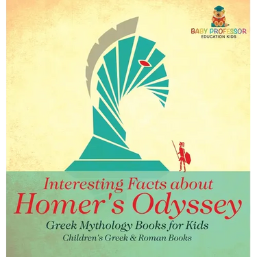 Interesting Facts about Homer's Odyssey - Greek Mythology Books for Kids Children's Greek & Roman Books