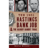 The 1931 Hastings Bank Job & the Bloody Bandit Trail