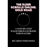 The Elder Scrolls Online: Gold Road Guide: A Step by Step Walkthrough Book for Players