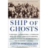 Ship of Ghosts: The Story of the USS Houston, Fdr's Legendary Lost Cruiser, and the Epic Saga Ofher Survivors