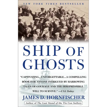 Ship of Ghosts: The Story of the USS Houston, Fdr's Legendary Lost Cruiser, and the Epic Saga Ofher Survivors