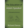 The Education of Adam Speaker: A Philosophical Adventure