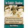 In Cobb's Shadow: The Hall of Fame Careers of Sam Crawford, Harry Heilmann and Heinie Manush