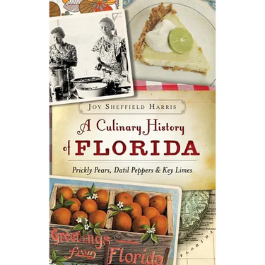 A Culinary History of Florida: Prickly Pears, Datil Peppers & Key Limes
