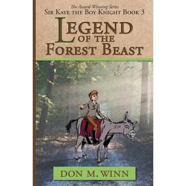 Legend of the Forest Beast: Sir Kaye the Boy Knight Book 3