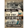 Dark Tales of Old Town Albuquerque