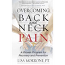 Overcoming Back and Neck Pain: A Proven Program for Recovery and Prevention