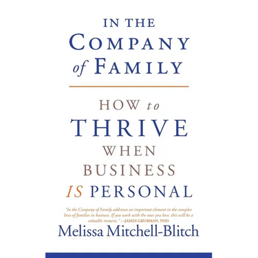 In the Company of Family: How to Thrive When Business Is Personal