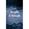 Thoughts at Midnight