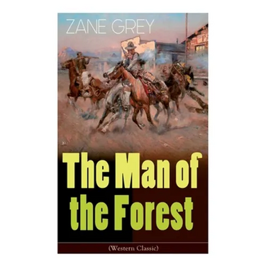 The Man of the Forest (Western Classic): Wild West Adventure