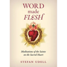 Word Made Flesh: Meditations of the Saints on the Sacred Heart
