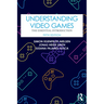 Understanding Video Games: The Essential Introduction