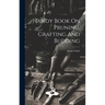 Handy Book On Pruning, Grafting And Budding