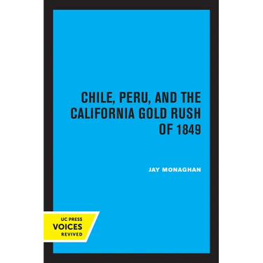 Chile, Peru, and the California Gold Rush of 1849